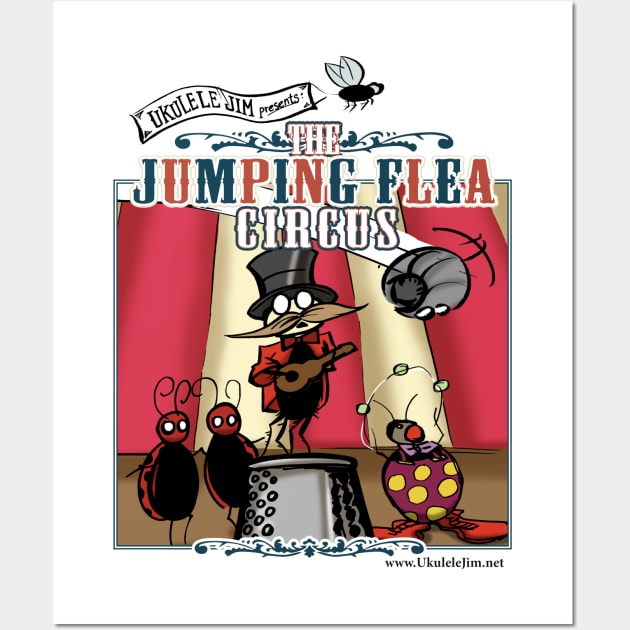 Ukulele Jim Presents The Jumping Flea Circus Wall Art by UkuleleJim